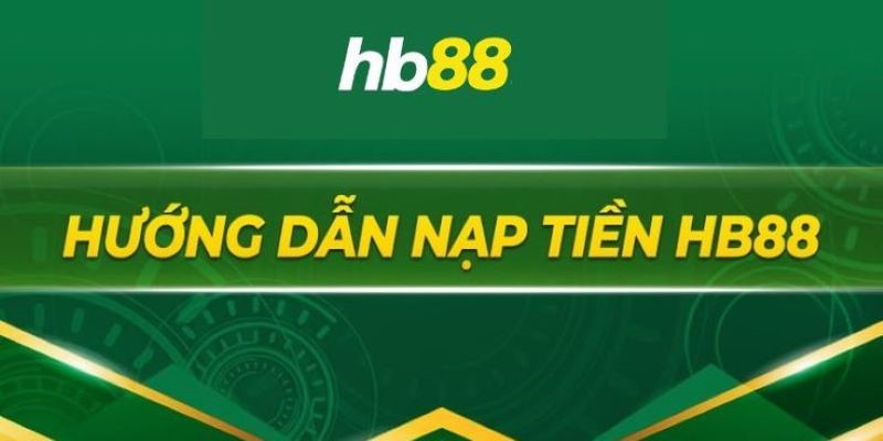 Cách thức nạp tiền HB88 